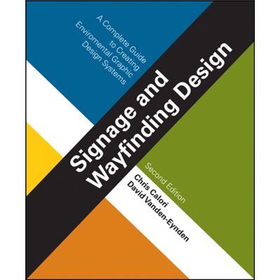 Signage And Wayfinding Design: A Complete Guide To Creating Environmental Graphic Design Systems (Hardcover)