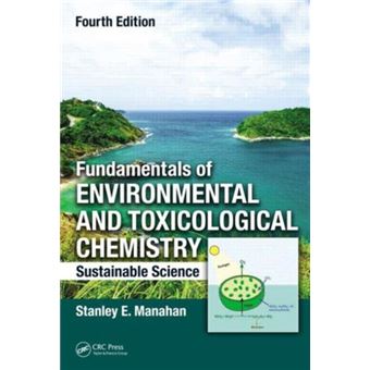 Fundamentals Of Environmental And Toxicological Chemistry: Sustainable ...