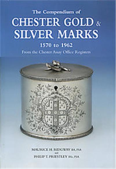 The Compendium of Chester Gold & Silver Marks 1570-1962