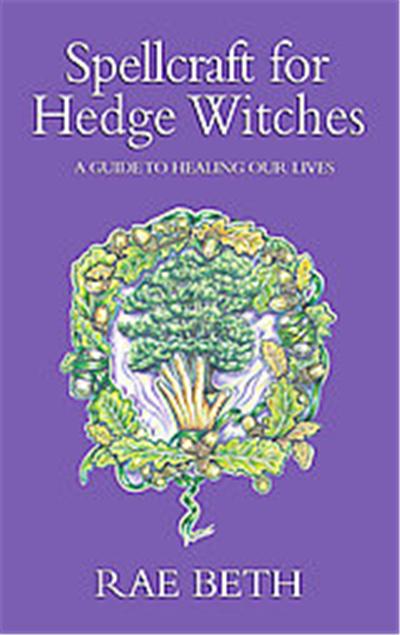 Spellcraft for Hedge Witches
