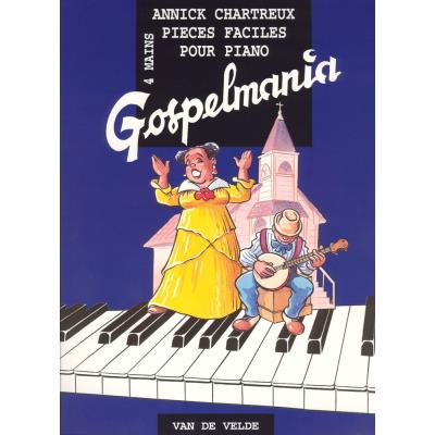 Partitions variété, pop, rock... VAN DE VELDE CHARTREUX ANNICK - GOSPELMANIA - PIANO 4 MAINS Musique du monde