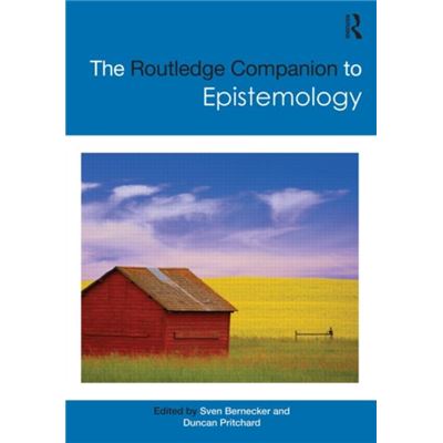 The Routledge Companion To Epistemology (Routledge Philosophy ...