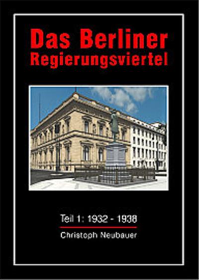 The Berlin Government District - 1932 To 1938