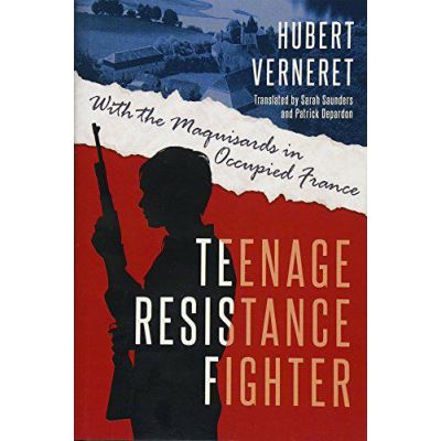 Teenage Resistance Fighter: With the Maquisards in Occupied France - [Version Originale]