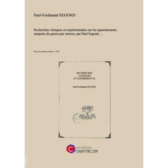 Recherches cliniques et expérimentales sur les épanchements sanguins du genou par entorse, par Paul Segond,... [Edition de 1879] - 1