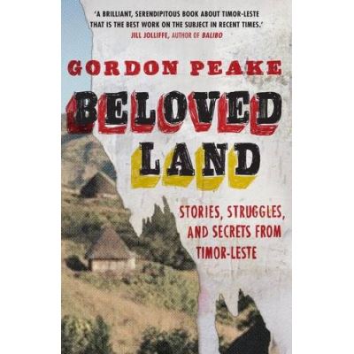 Beloved Land: stories, struggles, and secrets from Timor-Leste