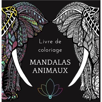 Livre De Coloriage Mandalas Animaux Cahier Anti Stress Pour Adulte Et Enfant Design Elephant Notebook Editions Broche Notebook Editions Achat Livre Fnac