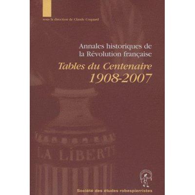 Annales Historiques De La Révolution Française , Table Du Centenaire 1908-2007