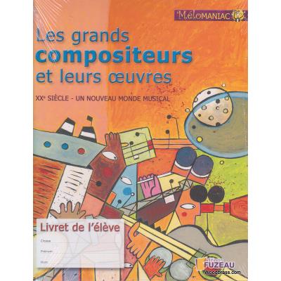 Méthode et pédagogie ANNE FUZEAU PRODUCTIONS HAAS REGIS - LES GRANDS COMPOSITEURS ET LEURS OEUVRES VOL.2 XXE SIECLE - LIVRET DE L'ELEVE Formation musicale - solfège