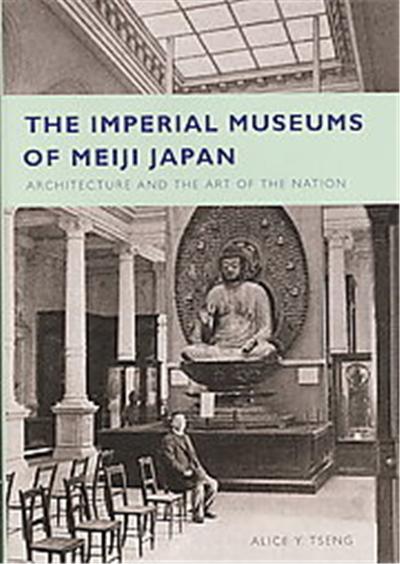 The Imperial Museums of Meiji Japan