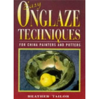 Easy Onglaze Techniques: For China Painters and Potters (Ceramics) - [Livre en VO]