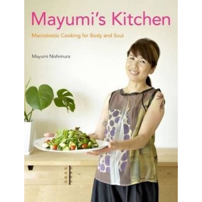 Inconnu Mayumi's Kitchen: Macrobiotic Cooking For Body And Soul - [Version Originale]