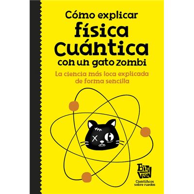 Cómo Explicar Física Cuántica Con Un Gato Zombi [Livre en VO]