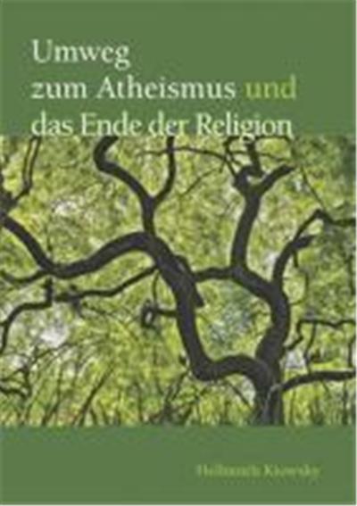 Umwege zum Atheismus und das Ende der Religion