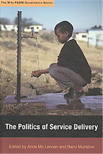 The Politics of Service Delivery, The Wits P&dm Governance Series