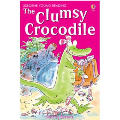 The Clumsy Crocodile (Usborne Young Reading: Series Two) - [Version Originale]
