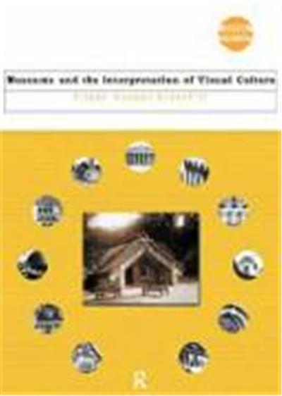 Museums and the Interpretation of Visual Culture, Museum Meanings