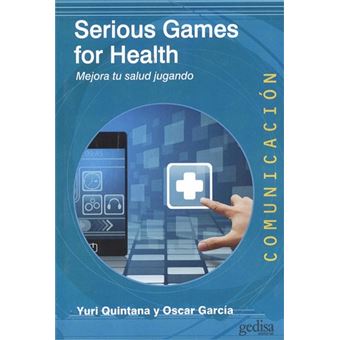 Serious Games for Health: Mejora Tu Salud Jugando - QUINTANA, YURI ...