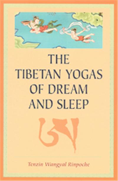 Tibetan Yogas of Dream and Sleep