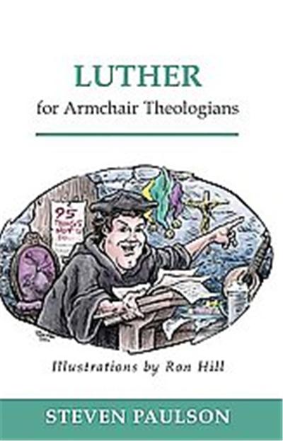 Luther for Armchair Theologians