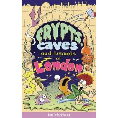 Crypts, Caves and Tunnels of London