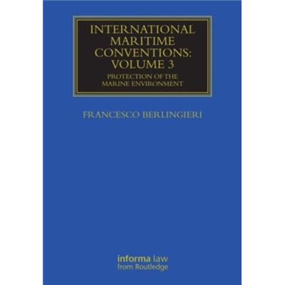 International Maritime Conventions (Volume 3): Protection Of The Marine Environment (Maritime And Transport Law Library) (Hardcover)