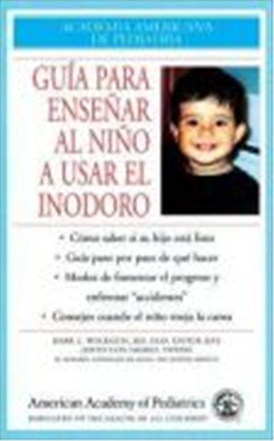 Guia Para Ensenar Al Nino a Usar El Inodoro = Guide to Toilet Training