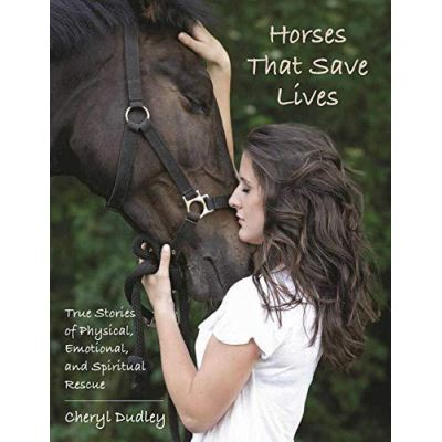Horses That Save Lives: True Stories of Physical, Emotional, and Spiritual Rescue - [Version Originale]