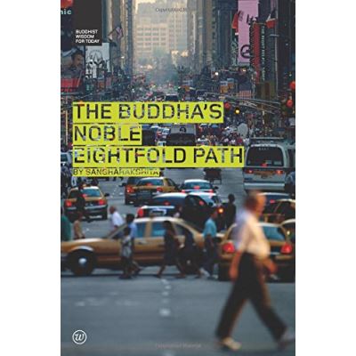 The Buddha's Noble Eightfold Path, Buddhist Wisdom for Today