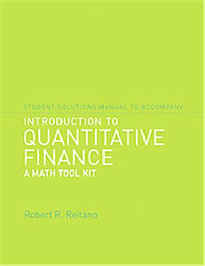 Student Solutions Manual to Accompany Introduction to Quantitative Finance