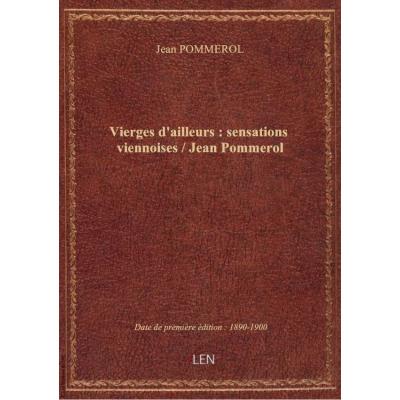 Vierges d'ailleurs : sensations viennoises / Jean Pommerol