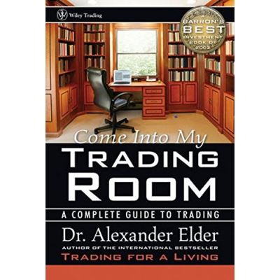 Come Into My Trading Room: A Complete Guide to Trading