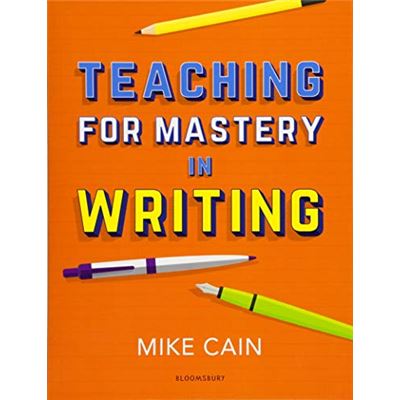 Teaching for Mastery in Writing: A strategy for helping children get good at words - [Livre en VO]