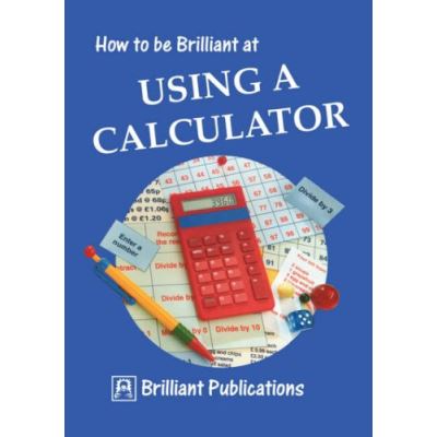 How to Be Brilliant at Using a Calculator