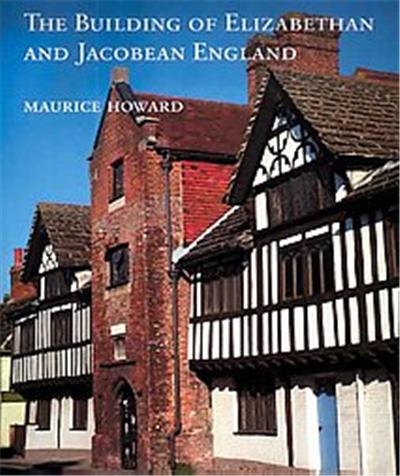 The Building of Elizabethan and Jacobean England, Paul Mellon Centre for Studies in British Art