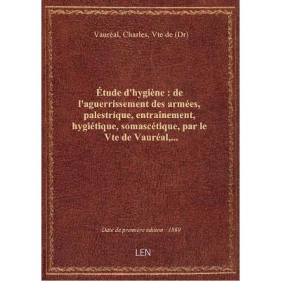 étude d'hygiène : de l'aguerrissement des armées, palestrique, entraînement, hygiétique, somascétiqu