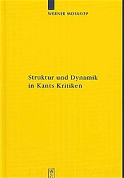 Struktur Und Dynamik in Kants Kritiken, Kantstudien-erganzungshefte