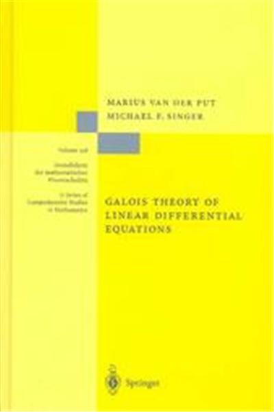 Galois Theory of Linear Differential Equations, Grundlehren Der Mathematischen Wissenschaften Series