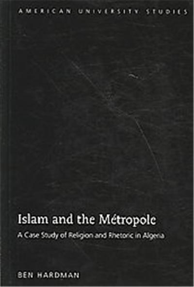 Islam and the Metropole, American University Studies, Vii: Theology and Religion