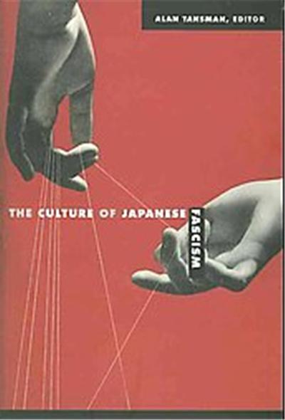 The Culture of Japanese Fascism, Asia-Pacific: Culture, Politics, and Society