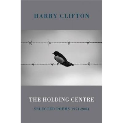 The Holding Centre: Selected Poems 1974-2004 (Paperback)