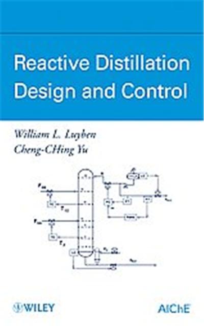 Reactive Distillation Design and Control