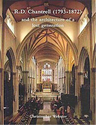 R.d. Chantrell (1793-1872) and the Architecture of a Lost Generation