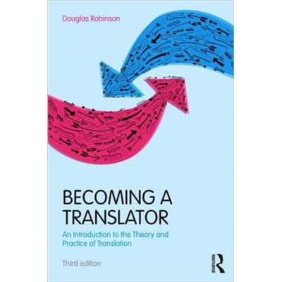 Becoming A Translator: An Introduction To The Theory And Practice Of Translation (Paperback)