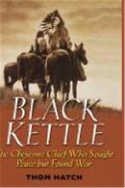 Black Kettle: The Cheyenne Chief Who Sought Peace But Found War