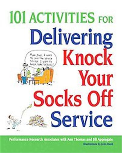 101 Activities for Delivering Knock Your Socks Off Service, Knock Your Socks Off Series