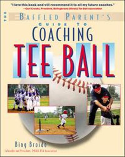 The Baffled Parent's Guide to Coaching Tee Ball, Baffled Parent's Guides