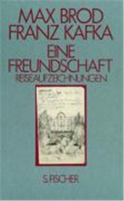 Max Brod, Franz Kafka, Eine Freundschaft