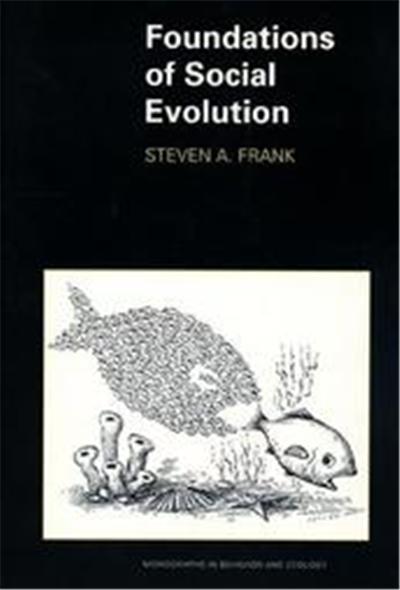 Foundations of Social Evolution, Monographs in Behavior & Ecology