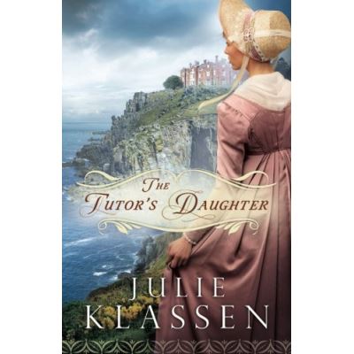 The Tutor's Daughter Julie Klassen